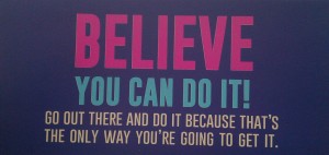 believe you can do it